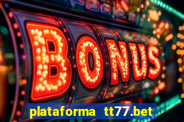 plataforma tt77.bet paga mesmo